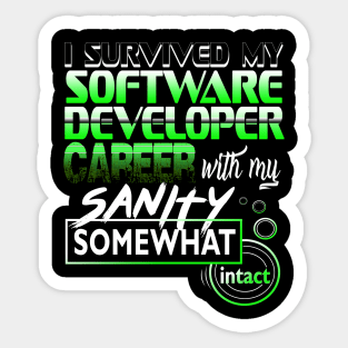 I Survived My Software Developer Career With My Sanity Intact Sticker